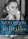 Ljuba Rizzoli, Tiziana Sabbadini - Io brillo. Diamanti, amori, casinò e un dolore che non finisce mai