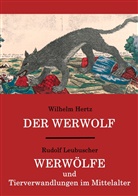 Wilhel Hertz, Wilhelm Hertz, Rudolf Leubuscher, Matthia Wagner, Matthias Wagner - Der Werwolf / Werwölfe und Tierverwandlungen im Mittelalter