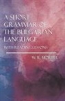 W. R. Morfill - A Short Grammar of the Bulgarian Language - With Reading Lessons