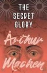 Arthur Machen - The Secret Glory