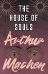 Arthur Machen - The House of Souls