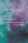 W. R. Morfill - A Grammar of the Russian Language