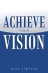 Alex Freytag - Achieve Your Vision