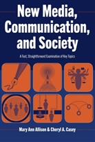 Mary An Allison, Mary Ann Allison, Cheryl Casey, Cheryl A Casey, Cheryl A. Casey - New Media, Communication, and Society