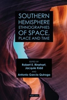 Antonio Garcia Quiroga, Jacqui Kidd, Jacquie Kidd, Rober Rinehart, Robert Rinehart, Robert E. Rinehart - Southern Hemisphere Ethnographies of Space, Place, and Time
