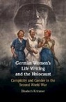 Elisabeth Krimmer, Elisabeth (University of California Krimmer - German Women''s Life Writing and the Holocaust