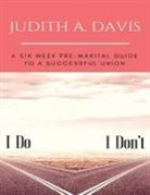 Judith A Davis - I Do--I Don't