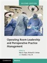 Alan David Kaye, Alan David (Louisiana State University) Urma Kaye, III Fox, III Charles J. Fox, Charles J. Fox III, Alan D. Kaye... - Operating Room Leadership and Perioperative Practice Management