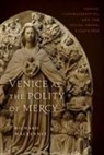 Samuel Hollander, Richard MacKenny - Venice As the Polity of Mercy