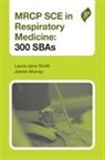 Laura-Jane Smith, James Murray, Laura-Jane Smith, James Murray, Laura-Jane Smith - MRCP SCE in Respiratory Medicine