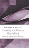 Michael W. Austin, Michael W. (Professor of Philosophy Austin, Austin Michael W. - Humility and Human Flourishing