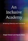 Abigail (Professor Stewart, Abigail J Stewart, Abigail J. Stewart, Abigail J. (Professor Stewart, Abigail J./ Valian Stewart, Virginia Valian... - An Inclusive Academy