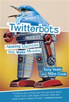 Mike Cook, Mike (Senior Research Fellow Cook, Tony Veale, Tony (Associate Professor Veale - Twitterbots