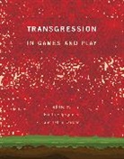 Kristine Jorgensen, Kristine (Senior lecturer Jorgensen, Faltin Karlsen, Kristine (Senior lecturer Jorgensen, Kristine Jørgensen, Kristine Jrgensen... - Transgression in Games and Play