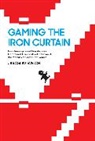 Jaroslav Svelch, Jaroslav (Charles University) Svelch, Jaroslav (Postdoctoral Fellow Svelch, Jaroslav Švelch, Raiford Guins, Henry Lowood - Gaming the Iron Curtain