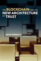 Sandra Braman, Paul T. Jaeger, Kevin Werbach, Kevin (University of Pennsylvania) Werbach, Werbach Kevin, Sandra Braman... - The Blockchain and the New Architecture of Trust
