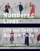Jacqueline Wernimont, Jacqueline (Assisstant Professor Wernimont, Jacqueline (Distinguished Chair of Digi Wernimont, Jacqueline (Distinguished Chair of Digital Humanities and Social Engagement Wernimont, Elizabeth Losh, Celia Pearce - Numbered Lives