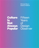 Michael Bierut, Michael (Partner Bierut, Jarrett Fuller, Jessica Helfand, Michael Bierut, Michael (Partner Bierut... - Culture Is Not Always Popular