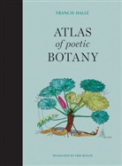 Erik Butler, Francis Hallae, Francis Halle, Francis (Professor Emeritus Halle, Francis Hallé, Francis/ Patriarca HallT... - Atlas of Poetic Botany
