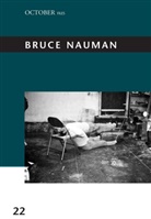 George Baker, Yve-Alain Bois, Benjamin H. D. Buchloh, Leah Dickerman, Norbert Schwarz, Charles F. Stevens... - Bruce Nauman