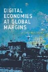 Mark Graham, Mark (Research Fellow Graham, Mark (Stockholm University Sweden) Graham, Mark (Stockholm University Sweden) Aspray Graham, William Aspray, Mark Graham... - Digital Economies at Global Margins
