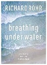 Richard Rohr, Rohr Richard - Breathing Under Water