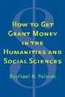 Raphael Brewster Folsom, Folsom Raphael Brewster - How to Get Grant Money in the Humanities and Social Sciences