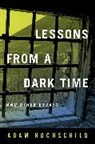 Adam Hochschild - Lessons From a Dark Time and Other Essays