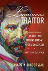 Martin Duberman, Martin B. Duberman, Duberman Martin - Luminous Traitor