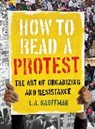 L A Kauffman, L. A. Kauffman, L.A. Kauffman - How to Read a Protest