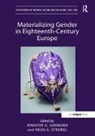 Jennifer G. Strobel Germann, Heidi Strobel, Jennifer G. Germann, Germann Jennifer G., Heidi Strobel, Heidi A. Strobel - Materializing Gender in Eighteenth-Century Europe
