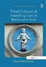 Diana Bullen Presciutti, DianaBullen Presciutti - Visual Cultures of Foundling Care in Renaissance Italy