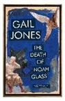 Gail Jones - The Death of Noah Glass