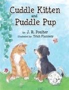 Trish Flannery, J. R. Poulter - Cuddle Kitten and Puddle Pup