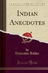 Unknown Author - Indian Anecdotes (Classic Reprint)