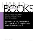 B. Douglas Bernheim, Douglas Bernheim, Stefano DellaVigna, David Laibson, Matthew Rabin - Handbook of Behavioral Economics - Foundations and Applications 1
