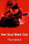 Paul Sexton - Her Soul Bled Out