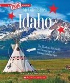 Melissa McDaniel - Idaho (a True Book: My United States)