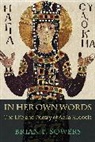 Brian P. Sowers - In Her Own Words: The Life and Poetry of Aelia Eudocia