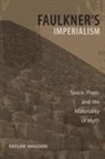 Taylor Hagood - Faulkner's Imperialism