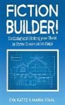 Eva Kattz, Maria Staal - Fiction Builder!: Outlining and Plotting Your Novel in Three Constructive Steps