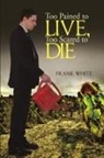 Frank White - Too Pained to Live, Too Scared to Die