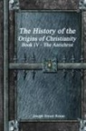Joseph Ernest Renan - The History of the Origins of Christianity Book IV - The Antichrist