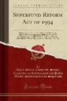 United States. Congress. Sena Superfund - Superfund Reform Act of 1994