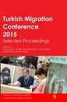Güven ¿Eker, Guven Eker, Ibrahim Sirkeci, Ali Tilbe - Turkish Migration Conference 2015 Selected Proceedings
