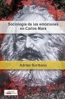 Adrián Scribano - Sociología de las emociones en Carlos Marx