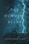Christopher Clark - The Humming Blade