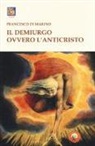 Francesco Di Marino - Il Demiurgo ovvero l'Anticristo