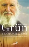 Grün Anselm - Trasformazione. La vita cristiana per cambiare se stessi