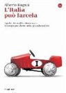 Alberto Bagnai - L'Italia può farcela. Equità, flessibilità e democrazia. Strategie per vivere nella globalizzazione